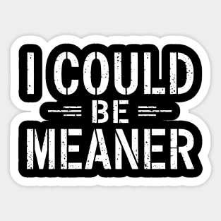 Vintage-Retro-Funny-Meme-I Could-Be-Meaner Sticker